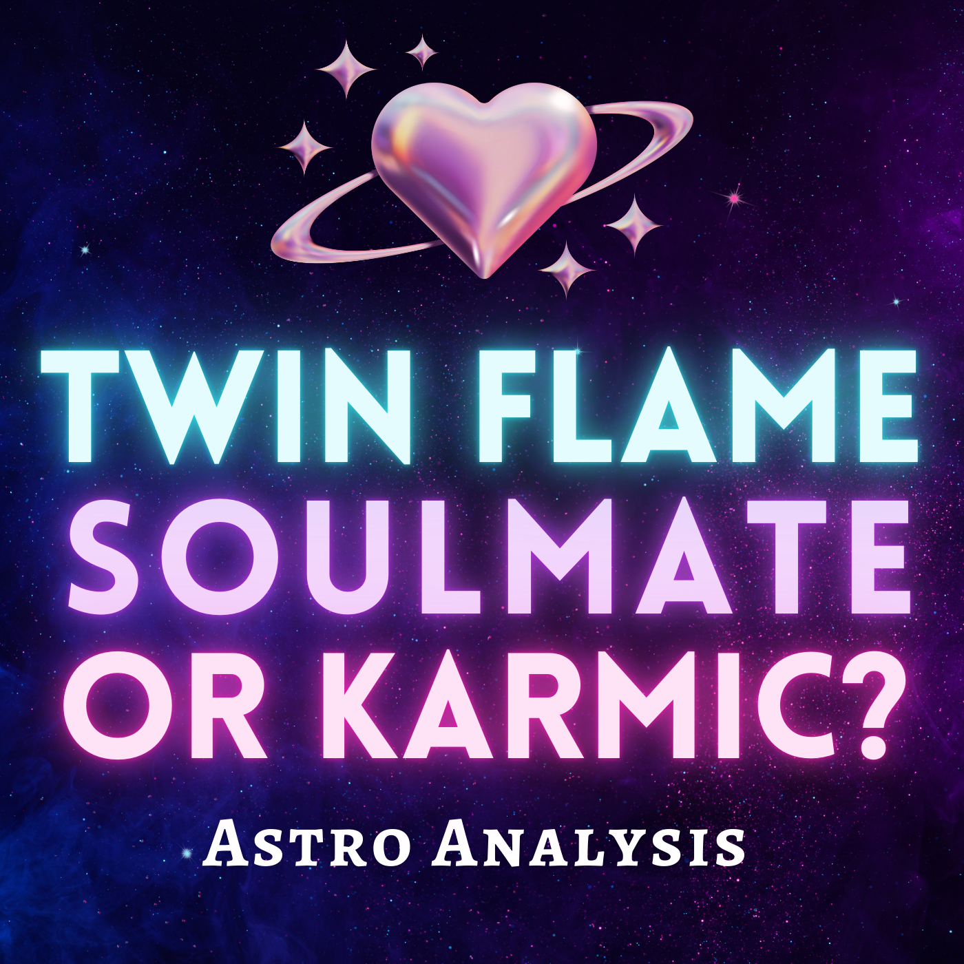 Twin Flame, Soulmate or Karmic? | Birth Chart Analysis