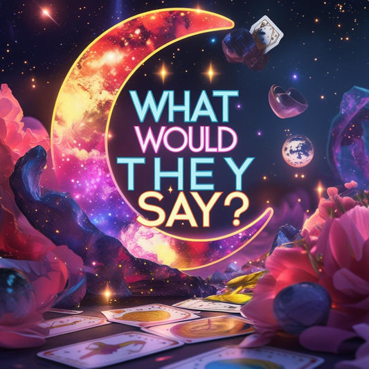 What Would They Say? Oracle Card Reading